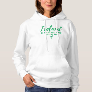 Ireland Is Calling And I Must Go-Ireland-Funny   Hoodie