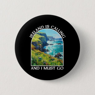 Ireland Is Calling And I Must Go St Patrick's Day  6 Cm Round Badge