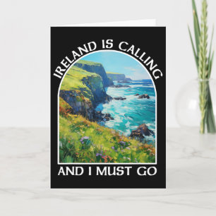 Ireland Is Calling And I Must Go St Patrick's Day Card