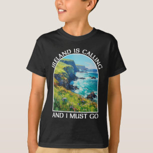 Ireland Is Calling And I Must Go St Patrick's Day  T-Shirt