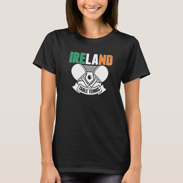 Ireland Ping Pong   Irish Table Tennis Team Suppor T-Shirt (Front)