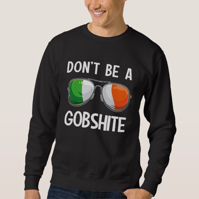Ireland St Patrick's Day Party Don't Be A Gobshite Sweatshirt (Front)