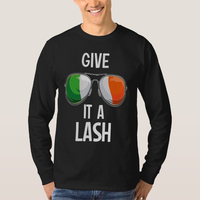 Ireland St Patrick's Day Party Irish Give It A Las T-Shirt (Front)