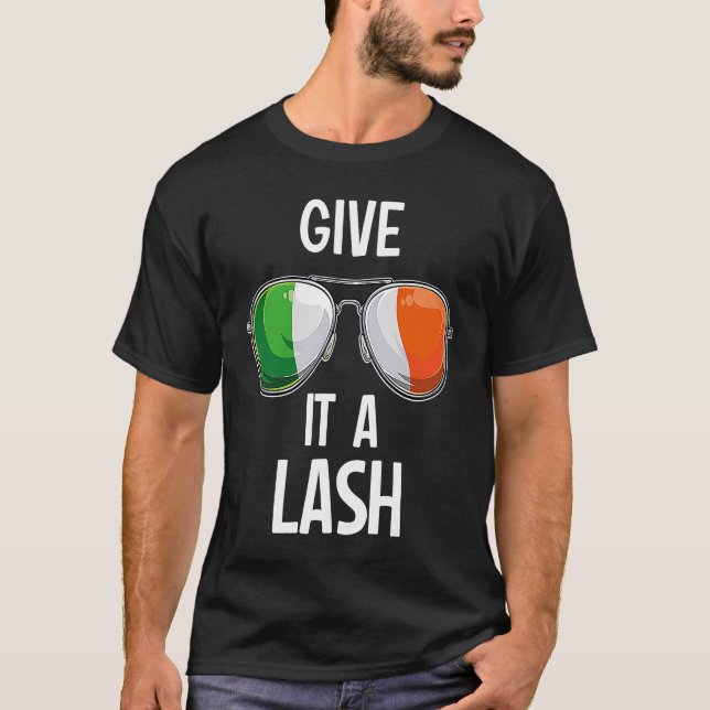 Ireland St Patrick's Day Party Irish Give It A Las T-Shirt (Front)