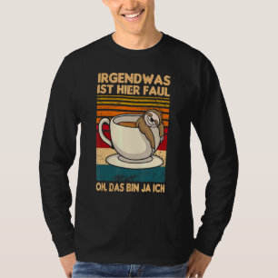 Irgendwas Ist Hier Faul Oh Das Bin Ja Ich Sloth Sa T-Shirt