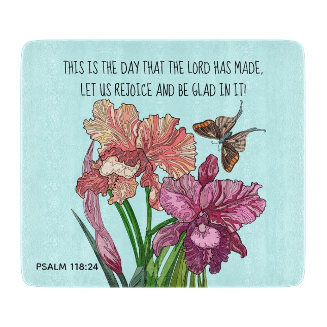 Iris and butterfly with verse from Psalm 118:24 Cutting Board (Front)