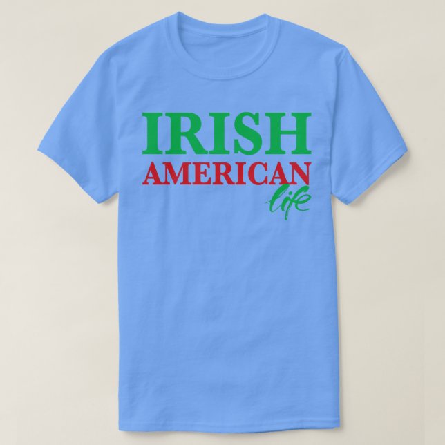 Irish American Life T-Shirt (Design Front)