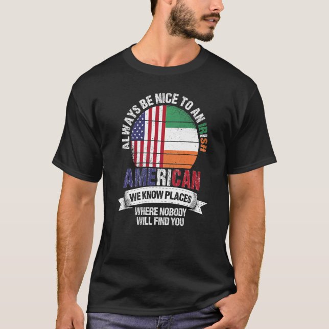 Irish American We know Places where Country Irelan T-Shirt (Front)