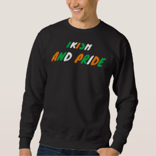 Irish And Proud Ireland Flag Funny St Patrick's Da Sweatshirt