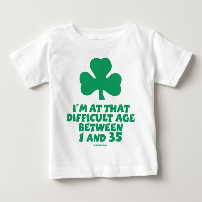Irish Baby - I'm at that difficult age... Baby T-Shirt (Front)