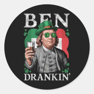 Irish Ben Drankin Beer - St Pattys Men And Women 1 Classic Round Sticker