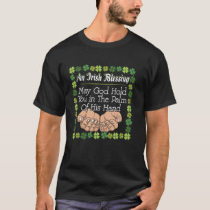 Irish Blessing May God Hold You in His Hand Inspir T-Shirt