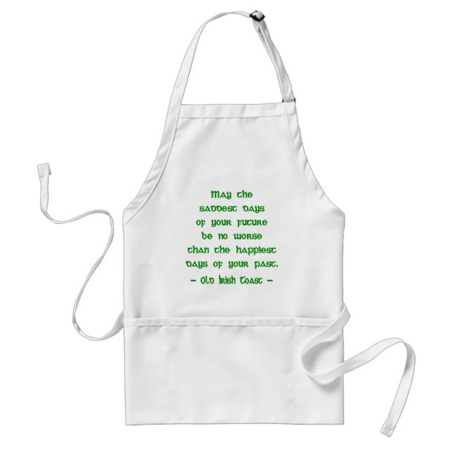 Irish Blessing May the Saddest Days of Future Standard Apron (Front)