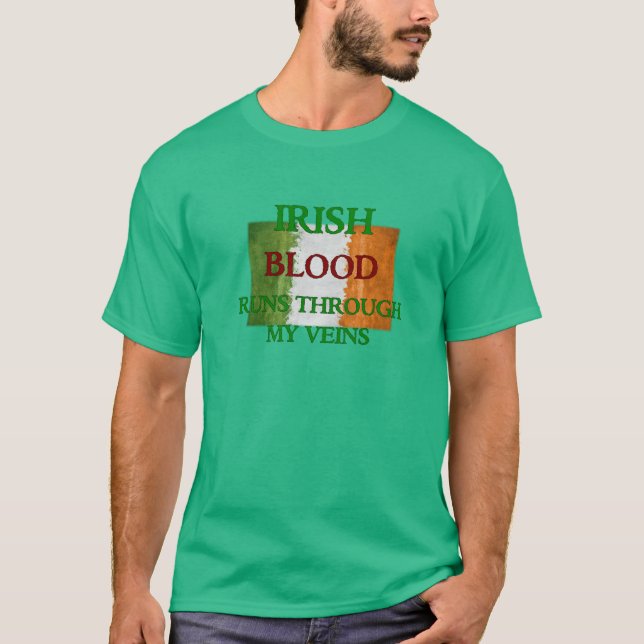 Irish Blood Runs Through My Veins T-Shirt (Front)