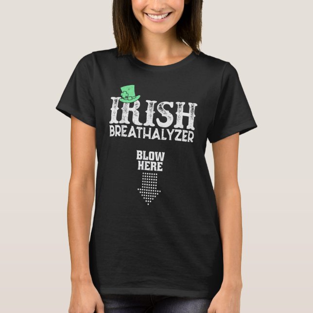 Irish Breathalyzer Blow Here St Patrick's Day Drin T-Shirt (Front)