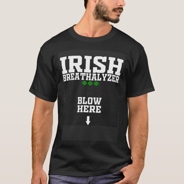 Irish Breathalyzer Blow Here  St Patricks Day Drin T-Shirt (Front)