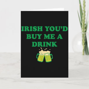 Irish buy a drink, funny drinking st patrick's day card