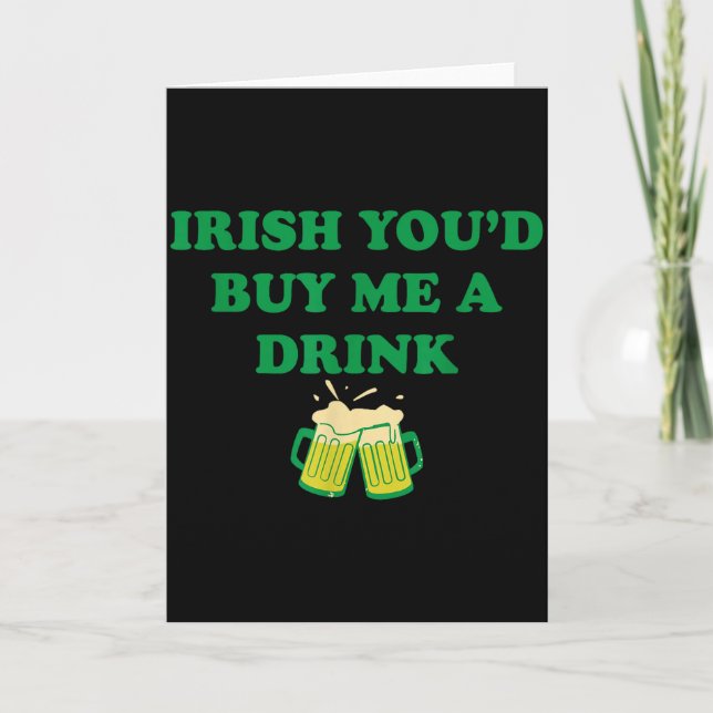 Irish buy a drink, funny drinking st patrick's day card (Front)