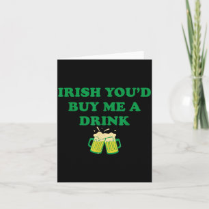 Irish buy a drink, funny drinking st patrick's day card