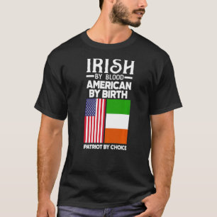 Irish By Blood American By Birth Irish T-Shirt