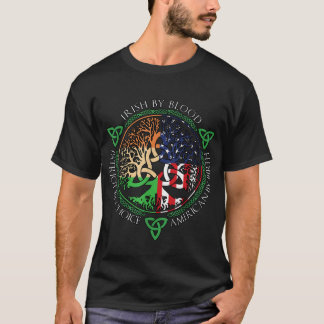 Irish By Blood American By Birth Patriot By Choice T-Shirt