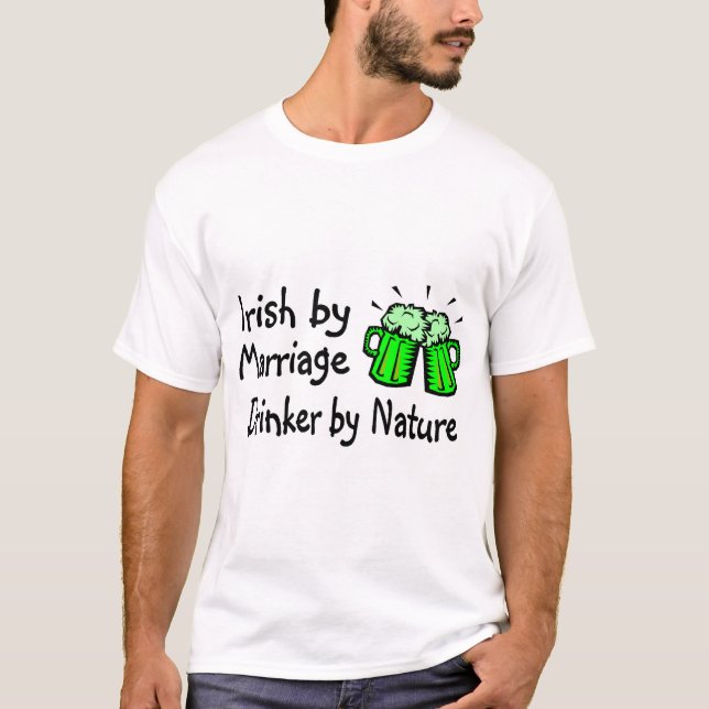 Irish By Marriage Drinker By Nature T-Shirt (Front)