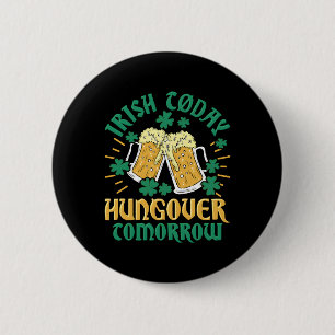 Irish C Today Hungover Tomorrow St Patrick'S Day 6 Cm Round Badge