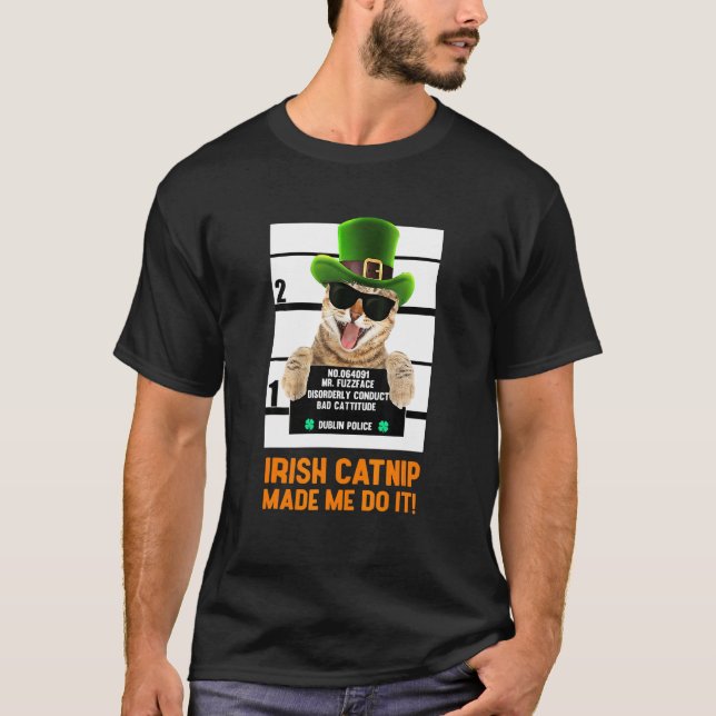 Irish Catnip Made Me Do It T-Shirt (Front)
