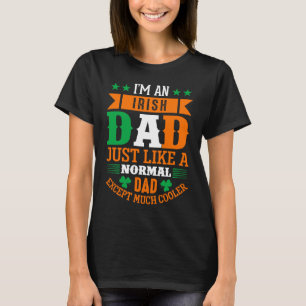 Irish Dad Like Normal Dad Except Much Cooler St Pa T-Shirt