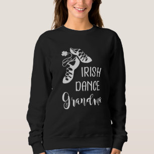 Irish Dance Grandma Grandmother Feis Sweatshirt