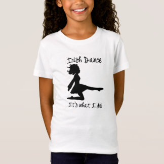 Irish Dance: It's what I do! T-Shirt