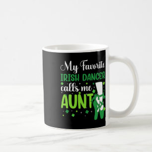 Irish Dance My Favourite Irish Dancer Calls Me Aun Coffee Mug
