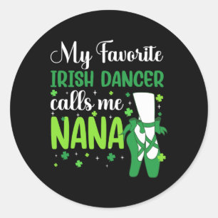 Irish Dance My Favourite Irish Dancer Calls Me Nan Classic Round Sticker