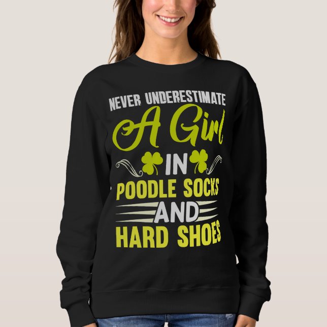 Irish Dance Poodle Socks And Hard Shoes Sweatshirt (Front)