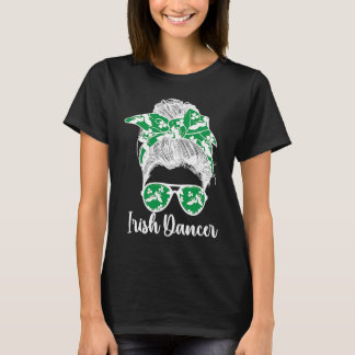 Irish Dancer Messy Bun Irish Dance Irish Dancing T-Shirt