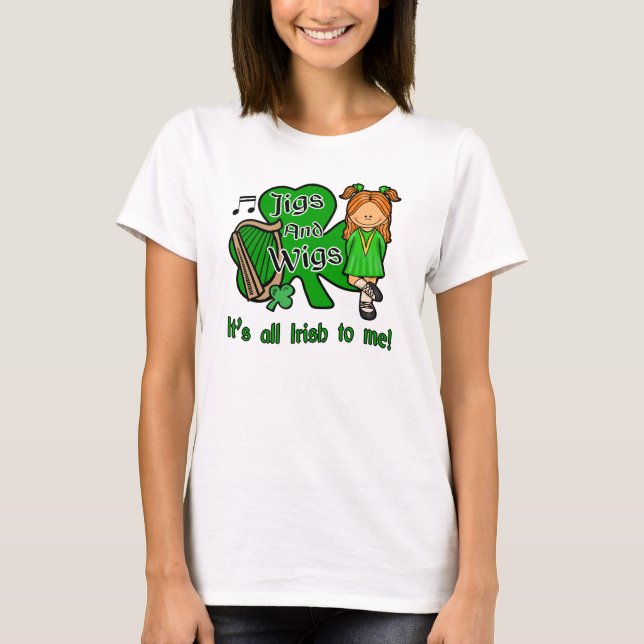 Irish Dancing, jigs and Wigs T-Shirt (Front)