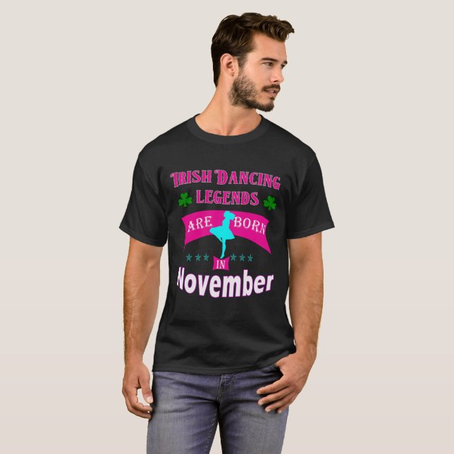 Irish Dancing legends are born in November T-Shirt (Front Full)