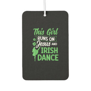 Irish Dancing This Girl Runs on Jesus and Irish Ta Car Air Freshener