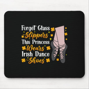 Irish Dancing This Princess Wears Irish Tap Dance Mouse Pad