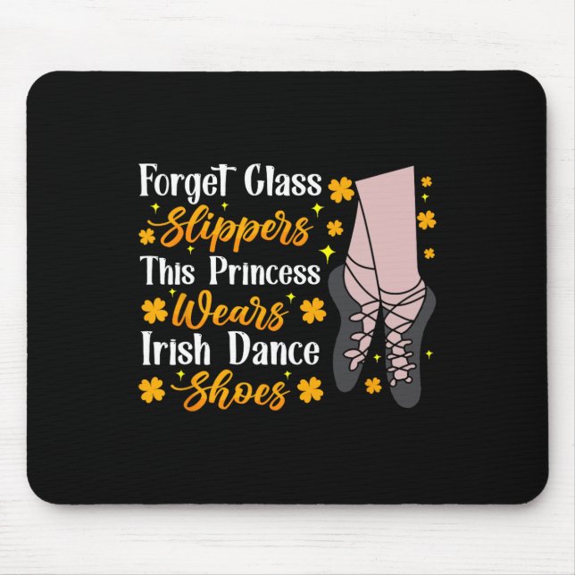 Irish Dancing This Princess Wears Irish Tap Dance  Mouse Pad (Front)