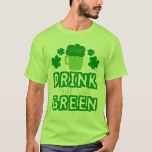 Irish Drink till yer green T-Shirt