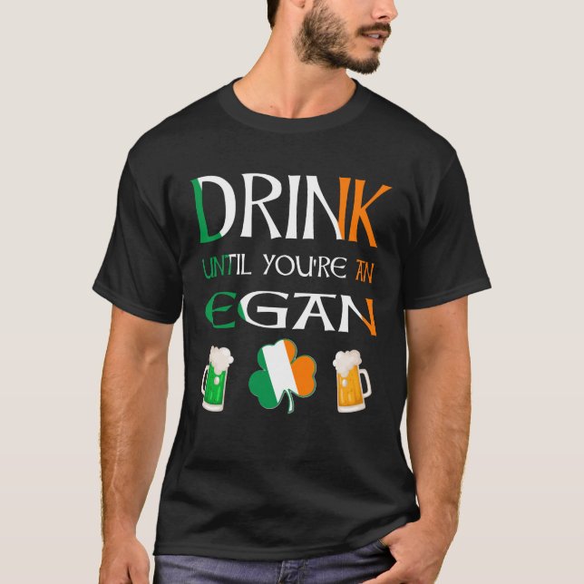 Irish - Drink Until You Are EGAN Name T-Shirt (Front)