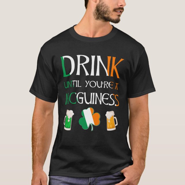 Irish - Drink Until You Are MCGUINESS Name T-Shirt (Front)