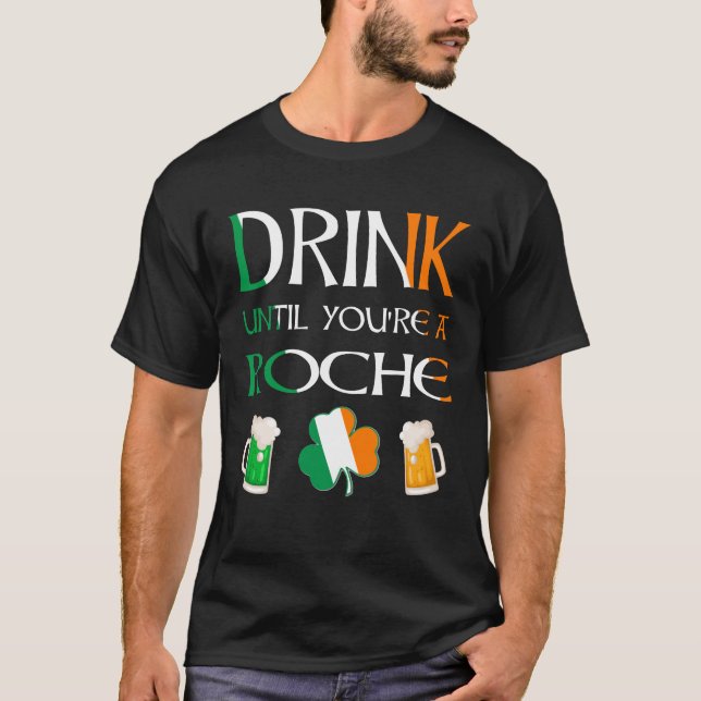 Irish - Drink Until You Are ROCHE Name T-Shirt (Front)