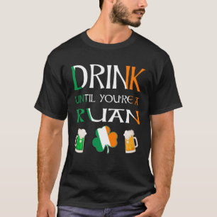 Irish - Drink Until You Are RUAN Name T-Shirt