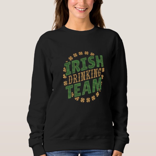 Irish Drinking Team St Patricks Day Clever Ireland Sweatshirt (Front)