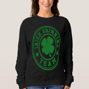 Irish Drinking Team St Patricks Day Sweatshirt