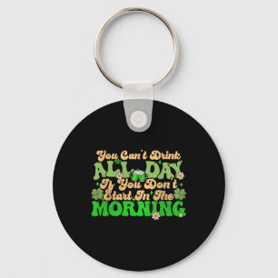 Irish Drinking You Cant Drink All Day St Patricks Key Ring