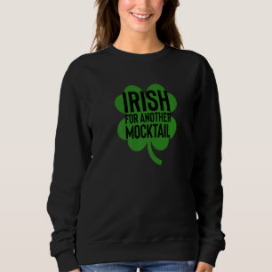 Irish For Another Mocktail Non Alcoholic Sweatshirt