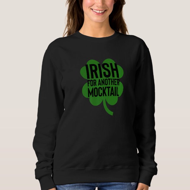 Irish For Another Mocktail Non Alcoholic Sweatshirt (Front)